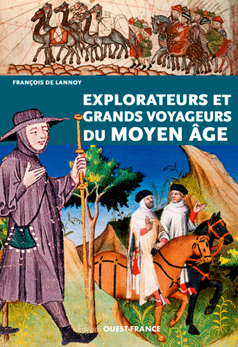 Explorateurs et grands voyageurs du Moyen Age, 2017, 128 p.