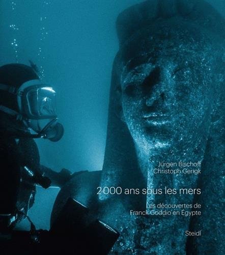 2000 ans sous les mers. Les découvertes de Franck Goddio en Egypte, 2017, 199 p.