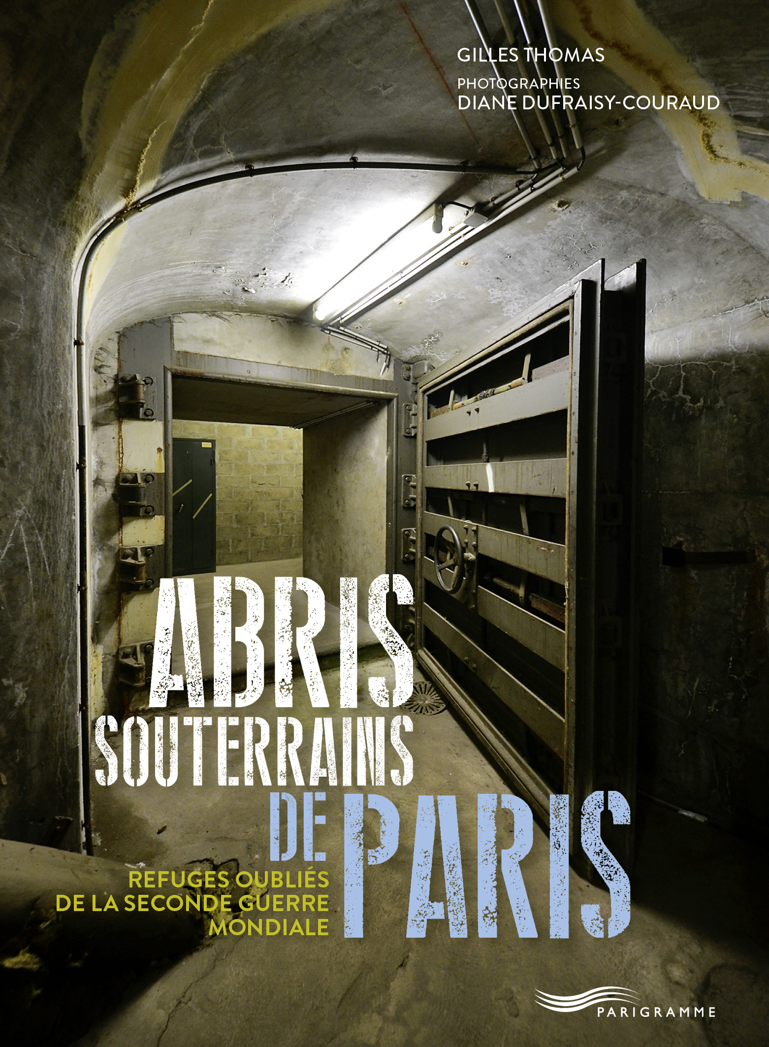 ÉPUISÉ - Abris souterrains de Paris. Refuges oubliés de la seconde guerre mondiale, 2017, 142 p.