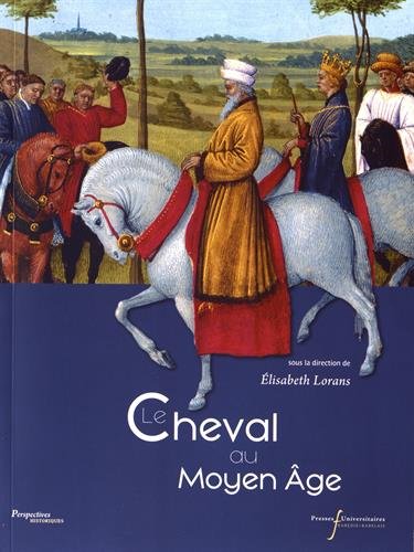 ÉPUISÉ - Le cheval au Moyen Age, 2017, 450 p.