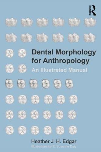 Dental Morphology for Anthropology. An Illustrated Manual, 2017, 202 p.