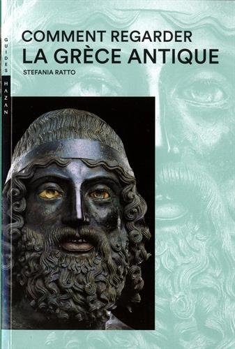 Comment regarder la Grèce antique, 2017, nvlle éd., 384 p.