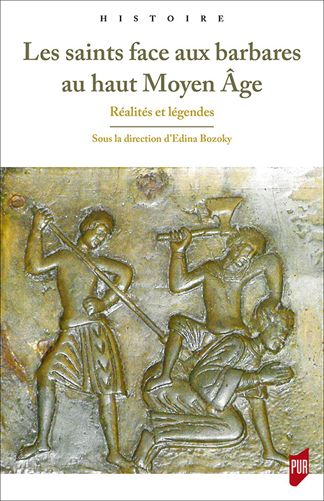 Les saints face aux barbares au haut Moyen Âge. Réalités et légendes, 2017, 208 p.