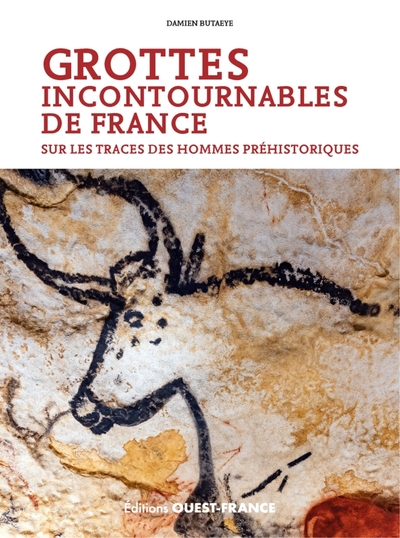 Grottes incontournables de France. Sur les traces des hommes préhistoriques, 2023, rééd., 120 p.
