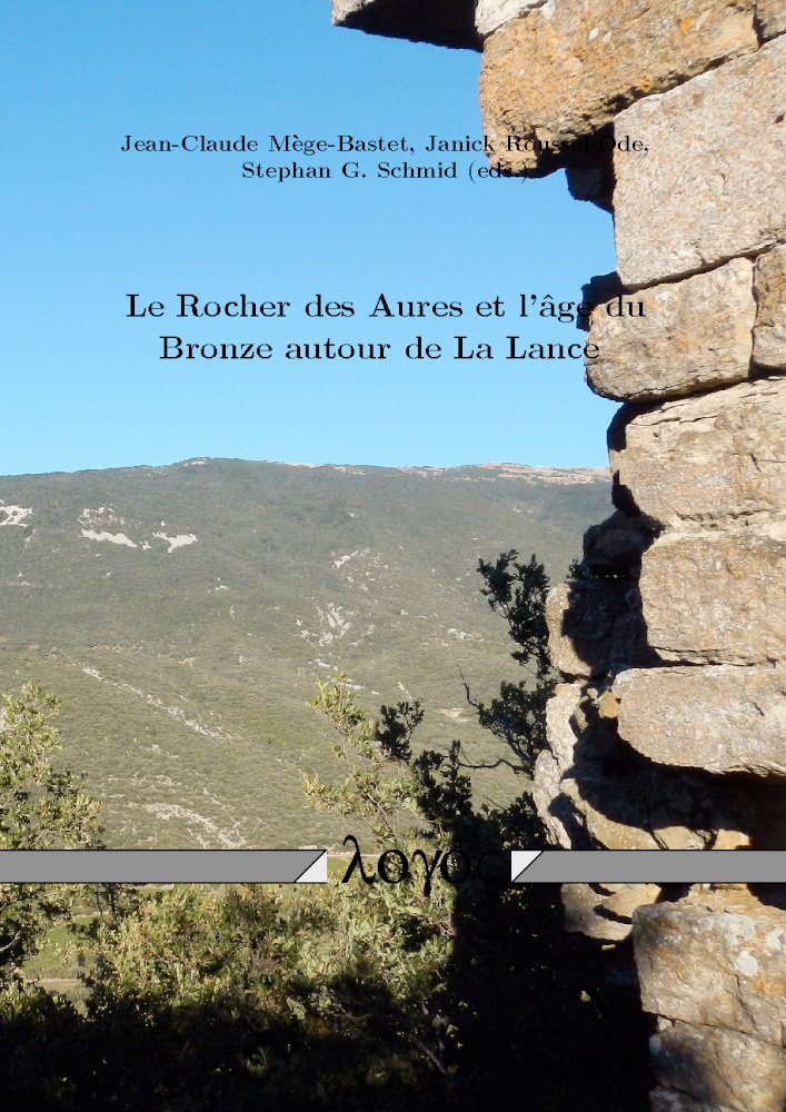 Le Rocher des Aures et l'âge du Bronze autour de la Lance, 2017, 139 p.