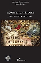 Rome et l'histoire. Quand le mythe fait écran, 2017, 302 p.