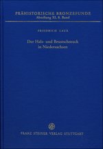 Der Hals- und Brustschmuck in Niedersachsen, (Prähistorische Bronzefunde XI,8), 2016, 300 p.