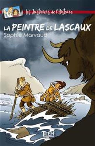 La peintre de Lascaux (Les justiciers de l'Histoire), 2017, 64 p. BANDE DESSINÉE. Livre Jeunesse à partir de 9 ans.