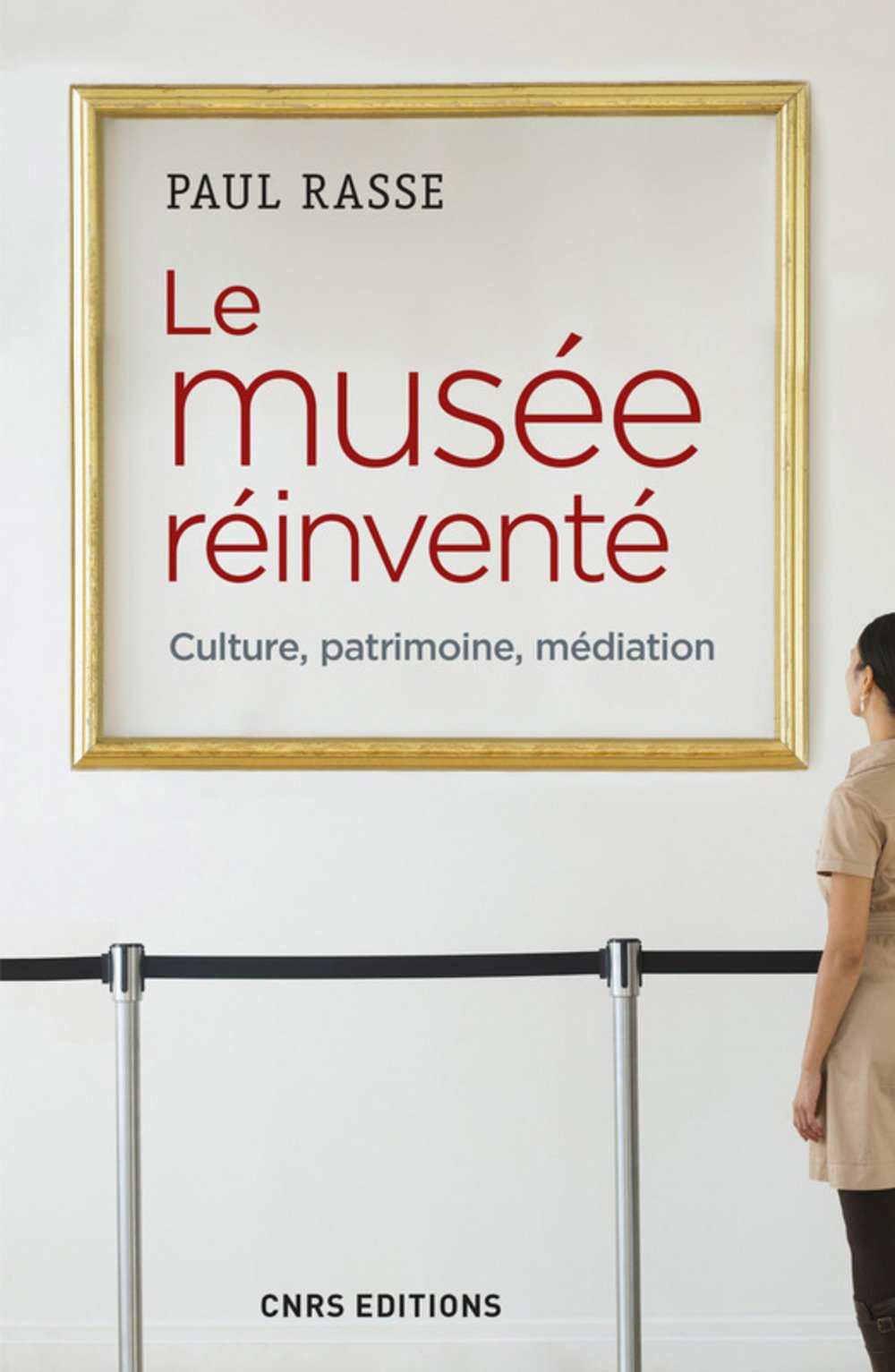 Le musée réinventé. Culture, patrimoine, médiation, 2017, 296 p.