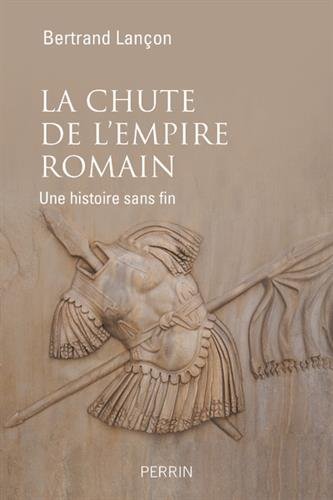 La chute de l'Empire Romain. Une histoire sans fin, 2017, 250 p.