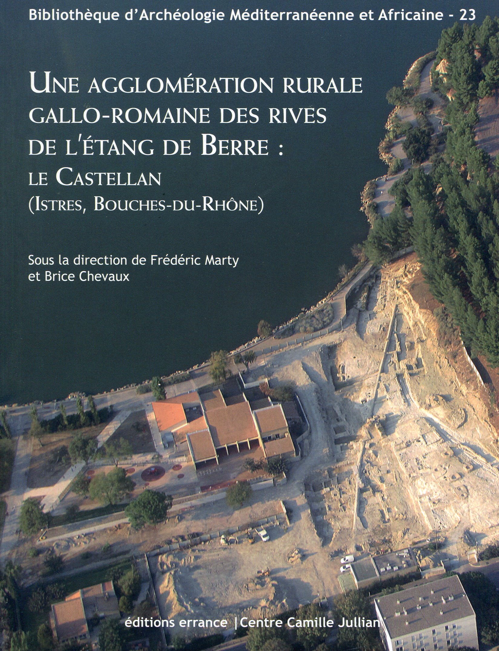 Une agglomération rurale gallo-romaine des rives de l'étang de Berre : Le Castellan (Istres, Bouches-du-Rhône), 2017, 300 p.