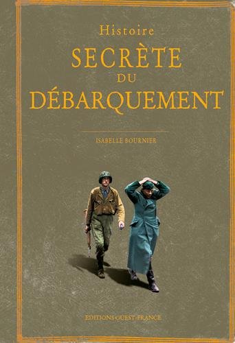 Histoire secrète du débarquement, 2017, 144 p.