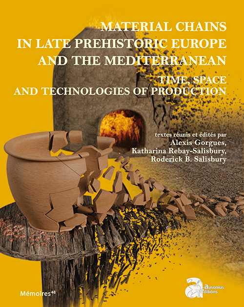 Material Chains in Late Prehistoric Europe and the Mediterranean. Time, Space and Technologies of Production, 2017, 202 p.