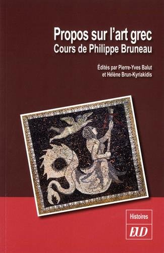 Propos sur l'art grec. Cours de Philippe Bruneau, 2017, 294 p.
