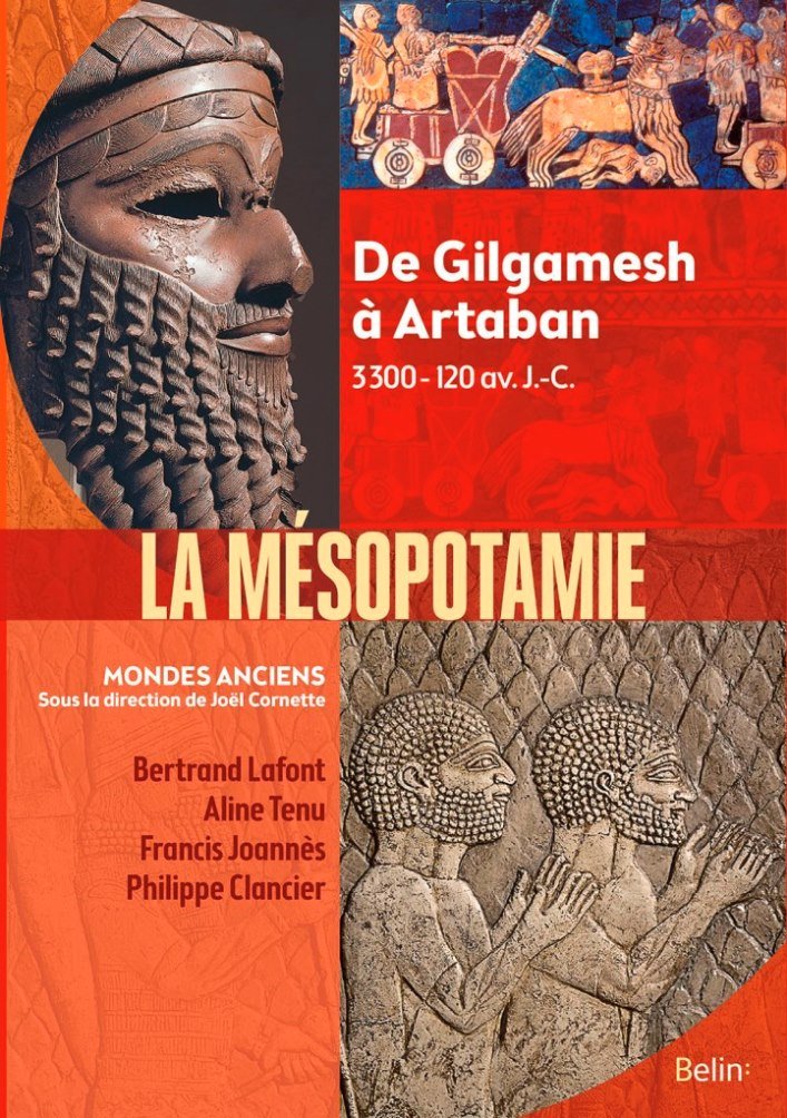 Mésopotamie. De Gilgamesh à Artaban (3000 - 120 av. J.-C.), 2017, 704 p.