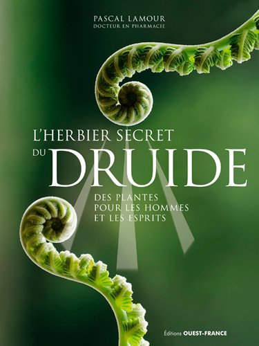 L'herbier secret du druide. Des plantes pour les hommes et les esprits, 2022, 168 p.