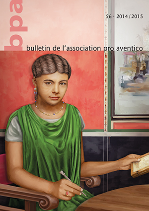 Bulletin de l'Association Pro Aventico 56 - 2014/2015, 264 p.