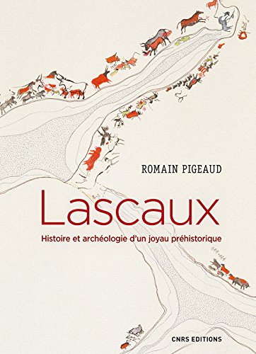 Lascaux. Histoire et archéologie d'un joyau préhistorique, 2017, 250 p.