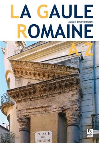 La Gaule romaine de A à Z, 2017, 128 p.