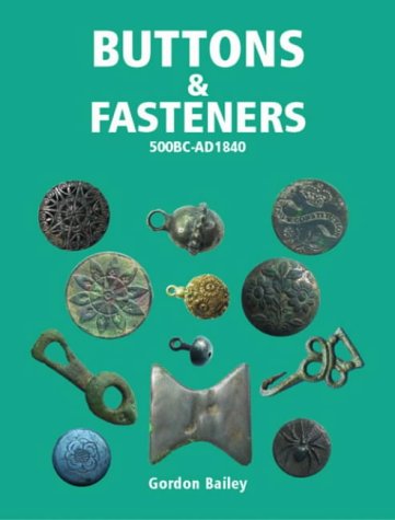 Buttons and Fasteners, 500BC - AD1840, 2004, 140 p.
