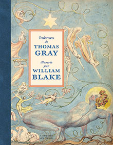 EXCEPTIONNEL - Poèmes de Thomas Gray illustrés par William Blake, 2017.