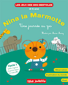 Nina la Marmotte. Une journée au zoo, (Les jeux des mini-bestioles), 2017, 20 p. Livre Jeunesse 3-5 ans.