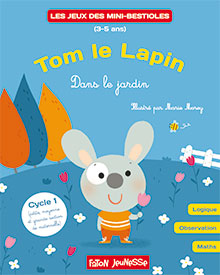 Tom le Lapin. Dans le jardin, (Les jeux des mini-bestioles), 2017, 20 p.