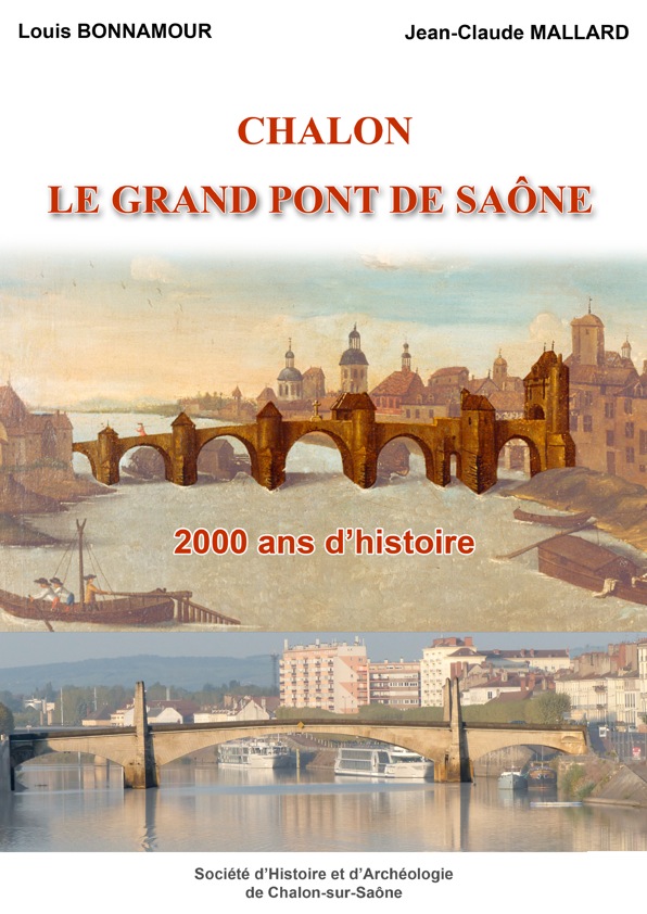 Rupture de stock - Chalon, le grand pont de Saône. 2000 ans d'histoire, 2017, 147 p., 154 fig. et 37 p. d'annexes techniques signées J.-C.Mallard