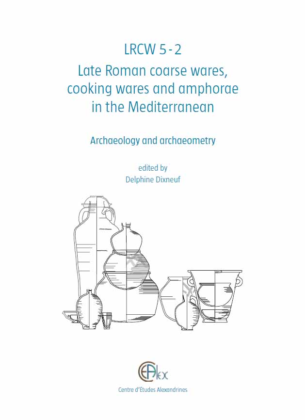 LRCW 5 - Volume 2. Late Roman coarse wares, cooking wares and amphorae in the Mediterranean. Archaeology and Archaeometry, 2018, 490 p.