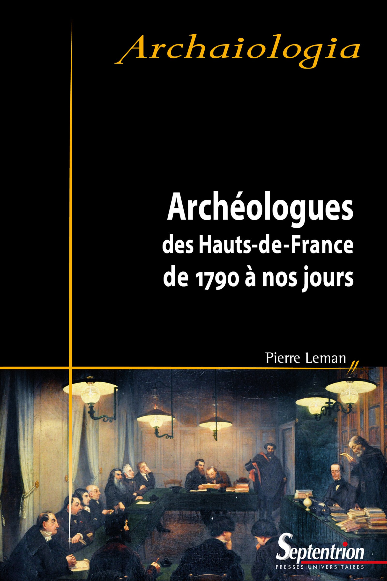 Archéologues des Hauts de France de 1790 à nos jours, 2017, 198 p.