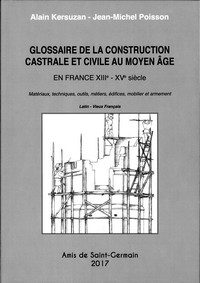 Glossaire de la construction castrale et civile au Moyen-Âge en France XIIe - XVe siècle, 2017, 168 p.