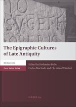 The Epigraphic Cultures of Late Antiquity, 2017, 615 p.