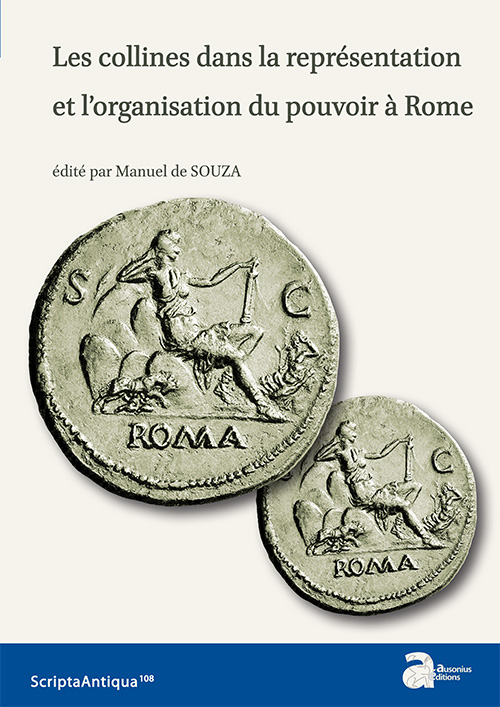 Les collines dans la représentation et l'organisation du pouvoir à Rome, 2017, 180 p.
