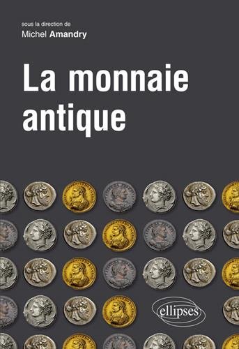 La monnaie antique, 2017, 312 p.
