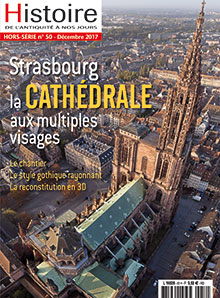 Hors Série n°50, Décembre 2017. Strasbourg, la cathédrale aux multiples visages.