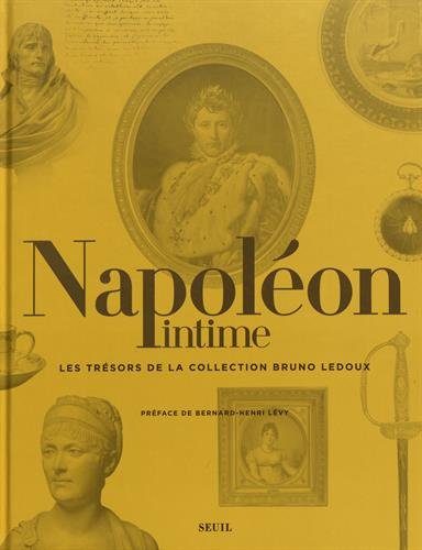 Napoléon intime. Les trésors de la collection Bruno Ledoux, 2017, 416 p.