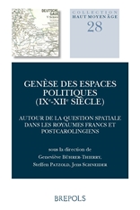 Genèse des espaces politiques (IXe-XIIe siècle). Autour de la question spatiale dans les royaumes francs et post-carolingiens, 2018, 324 p.