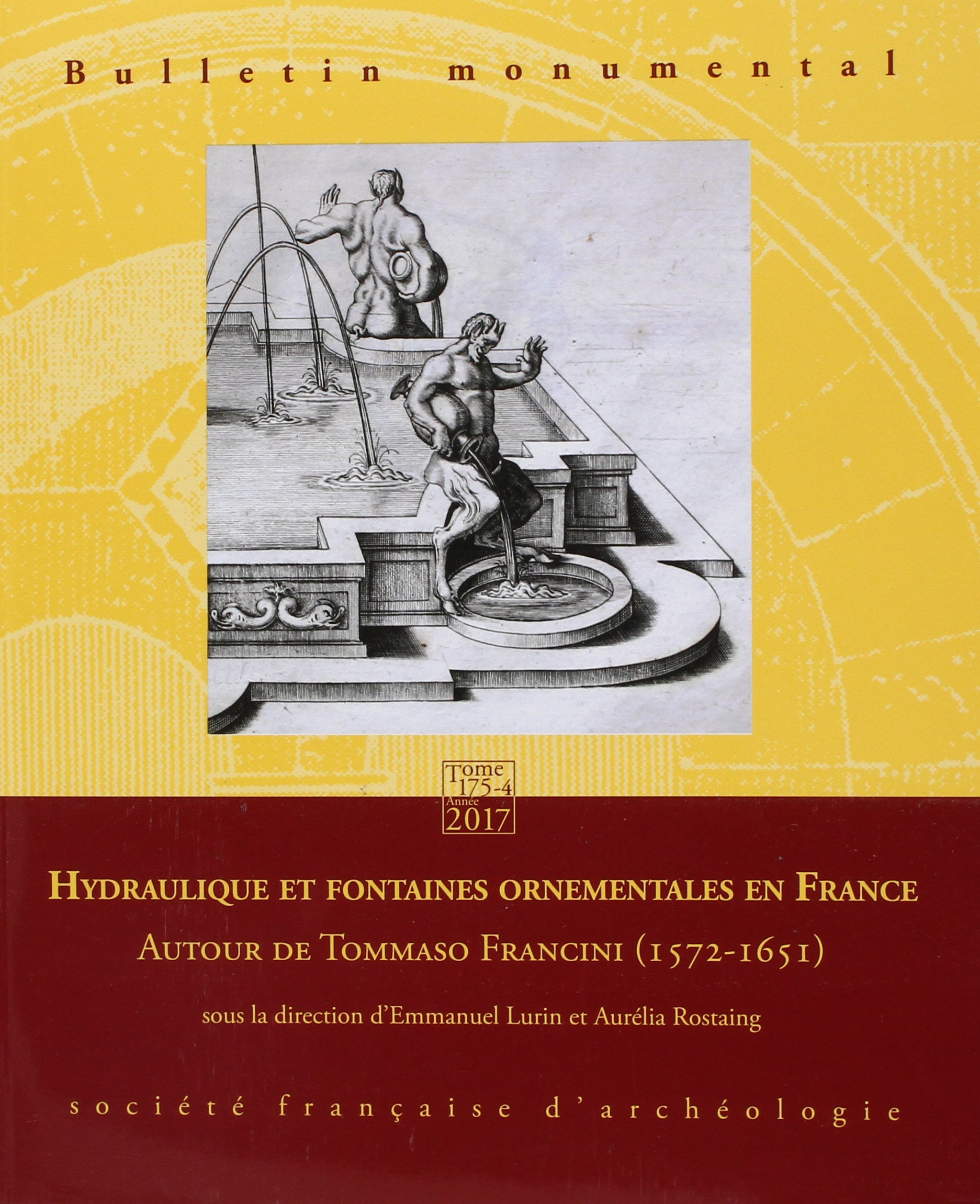 175-4, 2017. Hydraulique et fontaines ornementales en France. Autour de Tommaso Francini (1572-1651)