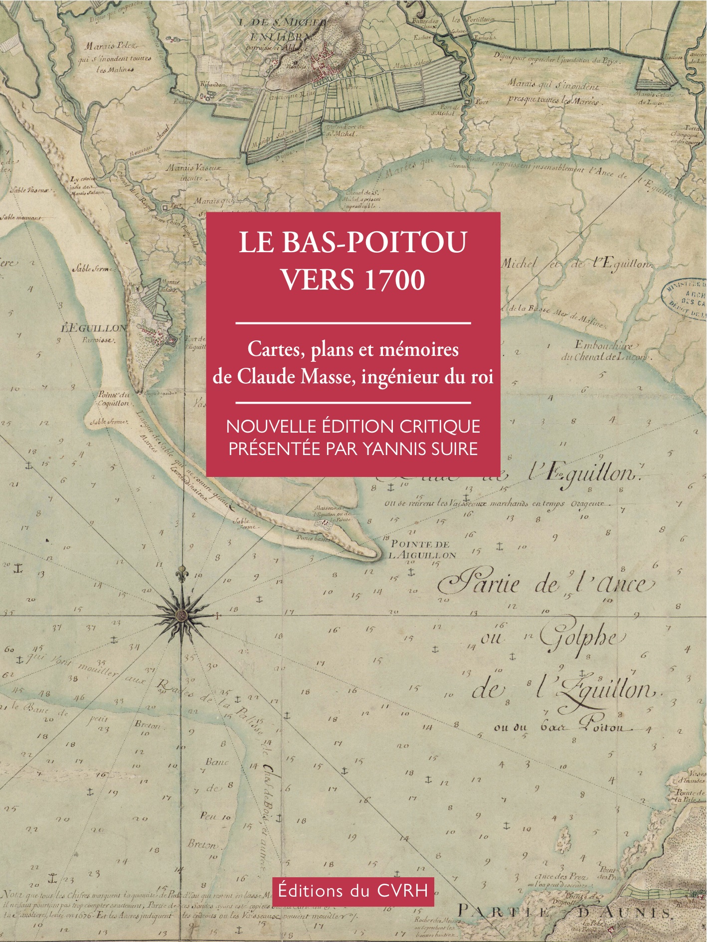 Le Bas-Poitou vers 1700. Cartes, plans et mémoires de Claude Masse, ingénieur du roi, 2017, 328 p.