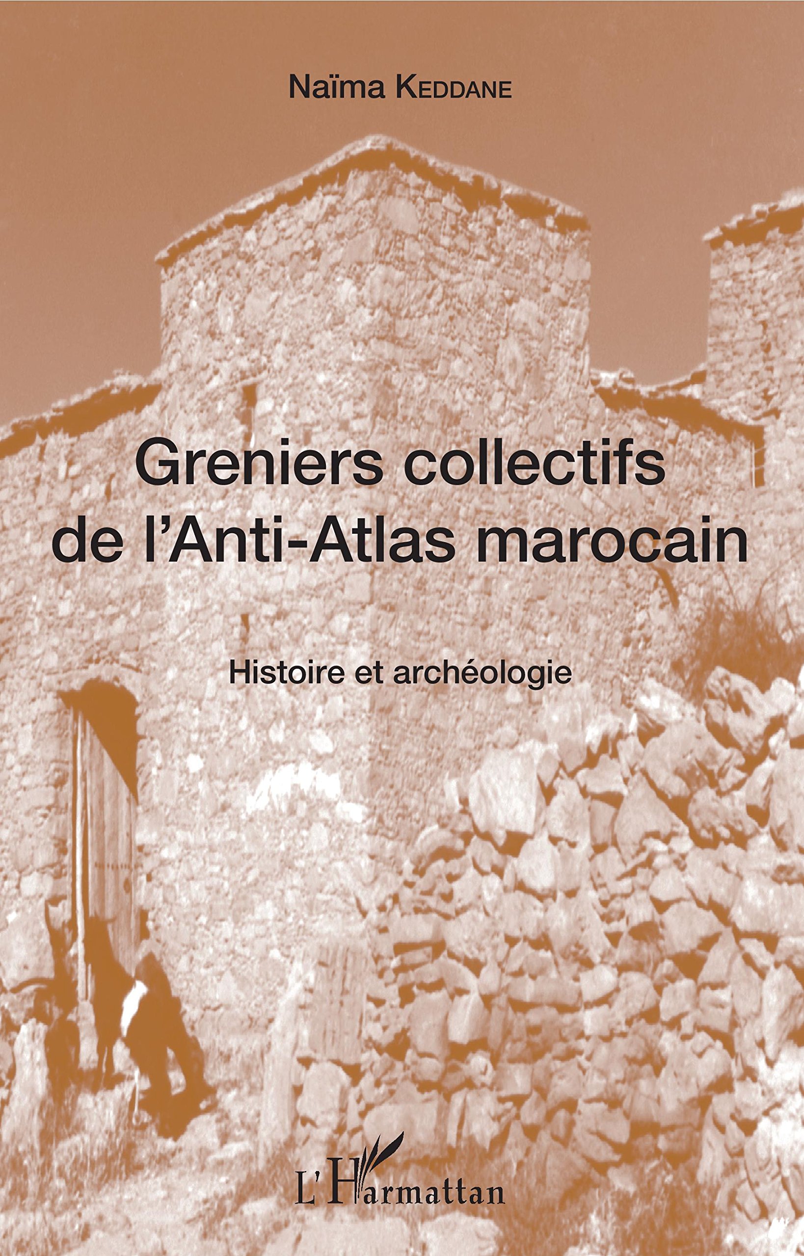 Greniers collectifs de l'Anti-Atlas marocain. Histoire et archéologie, 2018, 182 p.
