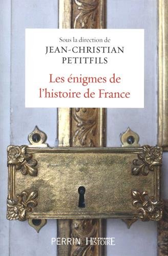Les énigmes de l'histoire de France, 2018, 360 p.