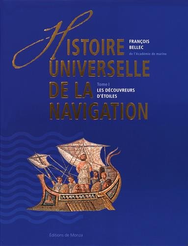 Histoire universelle de la navigation. Tome 1, Les découvreurs d'étoiles, 2016, 496 p.