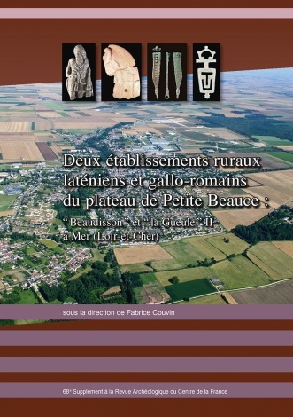 Deux établissements ruraux laténiens et gallo-romains du plateau de Petite Beauce : “Beaudisson” et “la Gueule” II à Mer (Loir et Cher), (68e suppl. RACF), 2018, 322 p.