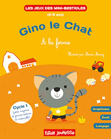 Gino le Chat. A la ferme, (Les jeux des mini-bestioles), 2018, 20 p. Livre Jeunesse 3-5 ans