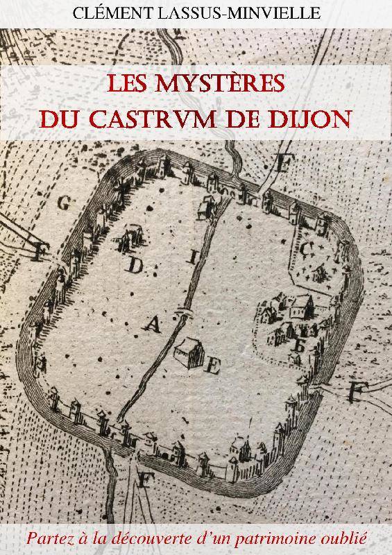 Les mystères du castrum de Dijon, 2017, 126 p.
