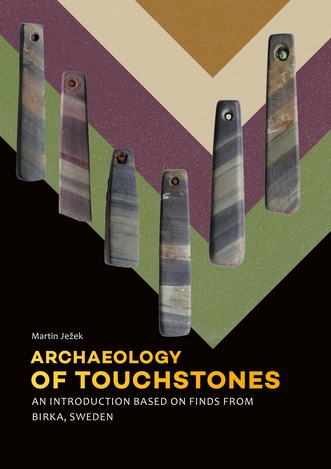 Archaeology of Touchstones. An introduction based on finds from Birka, Sweden, 2017, 220 p.