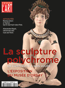 n°259, Mai 2018. La sculpture polychrome de l'Antiquité à nos jours. L'exposition au Musée d'Orsay.