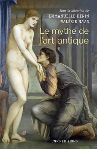 Le mythe de l'art antique, 2018, 450 p.