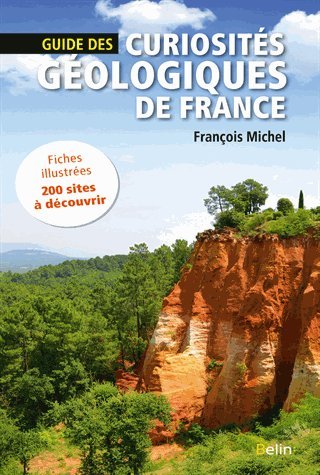 Guide des curiosités géologiques de France, 2018, 336 p.