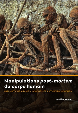 Manipulations post-mortem du corps humain. Implications archéologiques et anthropologiques, 2018, 380 p.